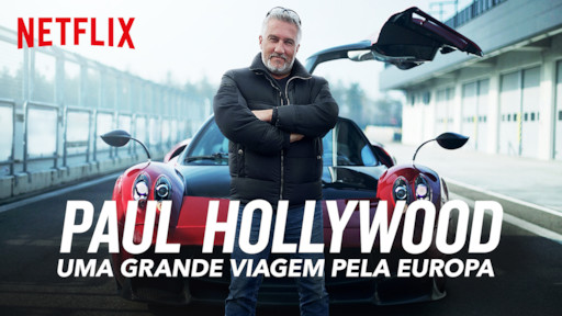 Hora do Homem Automobilismo na Netflix O que tem no stream para os amantes de carro Paul Hollywood uma grande viagem pela europa